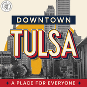 Podcast Downtown Tulsa: A Place for Everyone