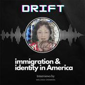 Podcast Drift: Immigration & Identity in America