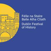 Podcast Dublin Festival of History Podcast