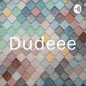 Podcast Dudeee