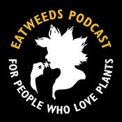 Podcast Eatweeds Podcast: For People Who Love Plants