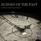 Podcast Echoes of the Past: A 48 Hour Audio Drama Festival