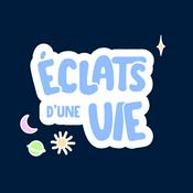 Podcast Éclats d'une vie