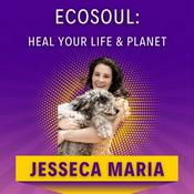 Podcast EcoSoul: Heal Your Life & Planet