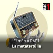 Podcast El món a RAC1 - La metatertúlia