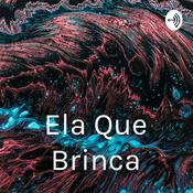 Podcast Ela Que Brinca