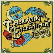 Podcast Embracing Enchantment