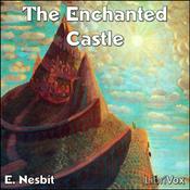 Podcast Enchanted Castle, The by E. Nesbit (1858 - 1924)