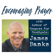 Podcast Encouraging Prayer