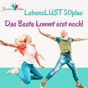 Podcast Lebenslust 50plus - Das Beste kommt erst noch!
