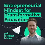 Podcast Entrepreneurial Mindset for Transformative Education with Stephen Carter