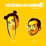 Podcast Escúchele Así Nomás