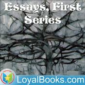 Podcast Essays, First Series by Ralph Waldo Emerson