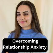 Podcast Overcoming Relationship Anxiety