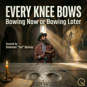 Podcast Every Knee Bows