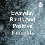 Podcast Everyday Rants And Positive Thoughts
