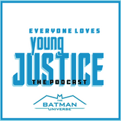 Podcast Everyone Loves Young Justice