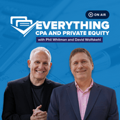 Podcast Everything CPA and Private Equity with Phil Whitman and David Wolfskehl
