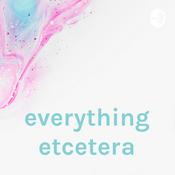 Podcast everything etcetera