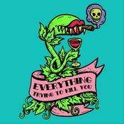 Podcast Everything Trying to Kill You