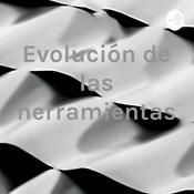 Podcast Evolución de las herramientas