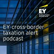 Podcast EY Cross-Border Taxation Alerts