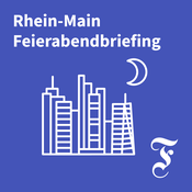 Podcast F.A.Z. Rhein-Main Feierabendbriefing