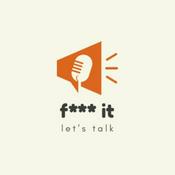 Podcast F*** It. Let's Talk.