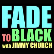 Podcast FADE to BLACK w/ Jimmy Church Podcast
