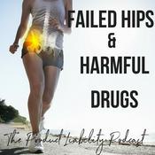 Podcast Failed Hips and Harmful Drugs