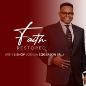 Podcast Faith Restored with Bishop Joshua Eggerson Sr.