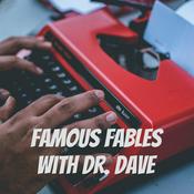 Podcast Famous Fables with Dr. Dave