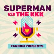 Podcast Fandom Presents: Superman vs. the KKK