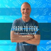 Podcast Farm to Fork: The Innovators with David Maloni
