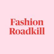 Podcast Fashion Roadkill