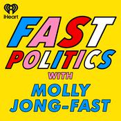 Podcast Fast Politics with Molly Jong-Fast