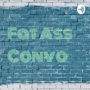 Podcast Fat Ass Convo