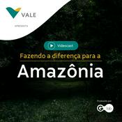 Podcast Fazendo a diferença para a Amazônia