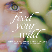 Podcast Feed Your Wild with Venessa Rodriguez