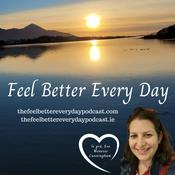 Podcast The Feel Better Every Day Podcast