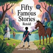 Podcast Fifty Famous Stories Retold: Legendary Heroes and Events