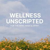 Podcast Wellness Unscripted