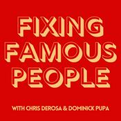 Podcast Fixing Famous People with Chris DeRosa & Dominick Pupa