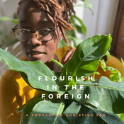 Podcast Flourish In The Foreign | Black Women Living & Thriving Abroad