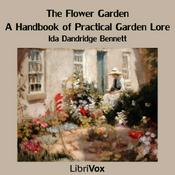 Podcast Flower Garden: A Handbook of Practical Garden Lore, The by Ida Dandridge Bennett (1860 - 1925)