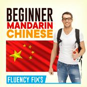 Podcast Fluency Fix's Beginner Mandarin Chinese