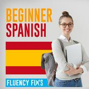 Podcast Fluency Fix's Beginner Spanish