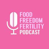 Podcast Food Freedom and Fertility Podcast