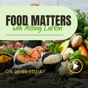 Podcast Food Matters with Aisling Larkin