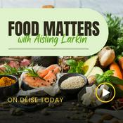 Podcast Food Matters with Aisling Larkin
